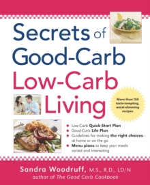 Secrets of Good-Carb Low-Carb Living, Paperback / softback Book Secrets of Good-Carb Low-Carb Living, Paperback / softback Book