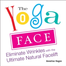 Yoga Face : Eliminate Wrinkles with the Ultimate Natural Facelift, Paperback Book Yoga Face : Eliminate Wrinkles with the Ultimate Natural Facelift, Paperback Book