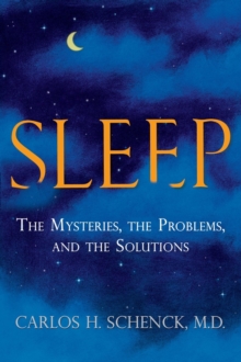 Sleep : The Mysteries, the Problems, and the Solutions, Paperback / softback Book Sleep : The Mysteries, the Problems, and the Solutions, Paperback / softback Book