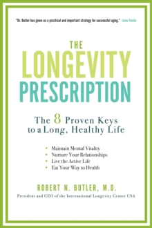 The Longevity Prescription : The Benefits and Challenges of Living a Long Life, Paperback / softback Book The Longevity Prescription : The Benefits and Challenges of Living a Long Life, Paperback / softback Book