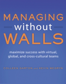 Managing Without Walls : Maximize Success with Virtual, Global, and Cross-Cultural Teams, Paperback Book Managing Without Walls : Maximize Success with Virtual, Global, and Cross-Cultural Teams, Paperback Book