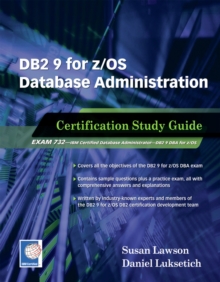 DB2 9 for z/OS Database Administration : Certification Study Guide, Paperback / softback Book DB2 9 for z/OS Database Administration : Certification Study Guide, Paperback / softback Book