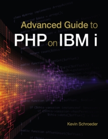 Advanced Guide to PHP on IBM i, Paperback / softback Book Advanced Guide to PHP on IBM i, Paperback / softback Book