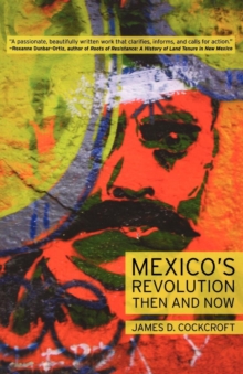 Mexico's Revolution : Then and Now, Paperback / softback Book Mexico's Revolution : Then and Now, Paperback / softback Book