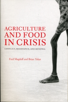 Agriculture and Food in Crisis : Conflict, Resistance, and Renewal, Paperback Book Agriculture and Food in Crisis : Conflict, Resistance, and Renewal, Paperback Book