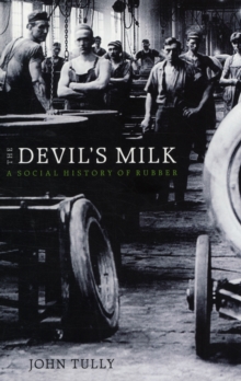 The Devil's Milk : A Social History of Rubber