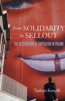 From Solidarity to Sellout : The Restoration of Capitalism in Poland, Paperback / softback Book From Solidarity to Sellout : The Restoration of Capitalism in Poland, Paperback / softback Book