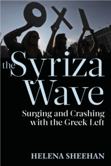 Syriza Wave : Surging and Crashing with the Greek Left