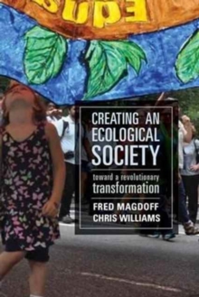 Creating an Ecological Society : Toward a Revolutionary Transformation, Hardback Book Creating an Ecological Society : Toward a Revolutionary Transformation, Hardback Book