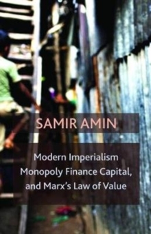 Modern Imperialism, Monopoly Finance Capital, and Marx's Law of Value : Monopoly Capital and Marx's Law of Value, Paperback Book Modern Imperialism, Monopoly Finance Capital, and Marx's Law of Value : Monopoly Capital and Marx's Law of Value, Paperback Book