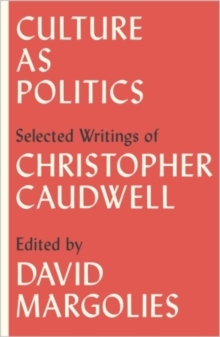 Culture as Politics : Selected Writings of Christopher Caudwell