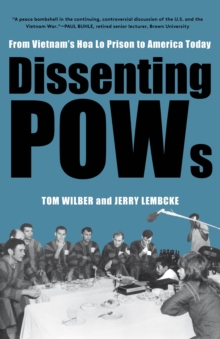 Dissenting POWs : From Vietnam's Hoa Lo Prison to America Today