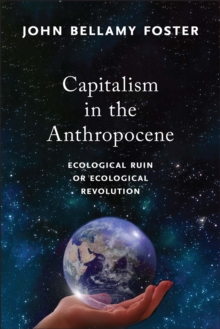 Capitalism in the Anthropocene : Ecological Ruin or Ecological Revolution