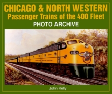 Chicago and North Western Passenger Trains of the 400 Fleet : Photo Archive, Paperback Book Chicago and North Western Passenger Trains of the 400 Fleet : Photo Archive, Paperback Book