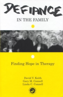 Defiance in the Family : Finding Hope in Therapy