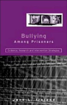 Bullying Among Prisoners : Evidence, Research and Intervention Strategies