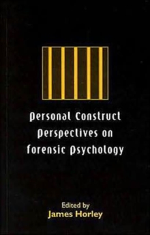 Personal Construct Perspectives on Forensic Psychology, Paperback / softback Book Personal Construct Perspectives on Forensic Psychology, Paperback / softback Book