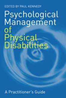Psychological Management of Physical Disabilities : A Practitioner's Guide, Paperback / softback Book Psychological Management of Physical Disabilities : A Practitioner's Guide, Paperback / softback Book