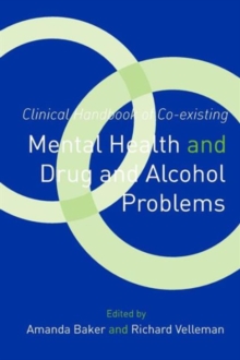 Clinical Handbook of Co-existing Mental Health and Drug and Alcohol Problems, Paperback / softback Book Clinical Handbook of Co-existing Mental Health and Drug and Alcohol Problems, Paperback / softback Book