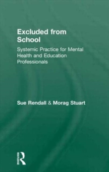 Excluded From School : Systemic Practice for Mental Health and Education Professionals, Paperback / softback Book Excluded From School : Systemic Practice for Mental Health and Education Professionals, Paperback / softback Book