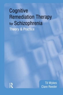 Cognitive Remediation Therapy for Schizophrenia : Theory and Practice