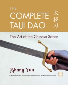 The Complete Taiji Dao : The Art of the Chinese Saber