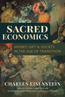 Sacred Economics:, Paperback Book Sacred Economics:, Paperback Book
