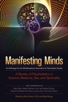 Manifesting Minds : A Review of Psychedelics in Science, Medicine, Sex, and Spirituality