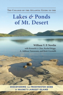 The College of the Atlantic Guide to the Lakes and Ponds of Mt.Desert, Paperback / softback Book The College of the Atlantic Guide to the Lakes and Ponds of Mt.Desert, Paperback / softback Book
