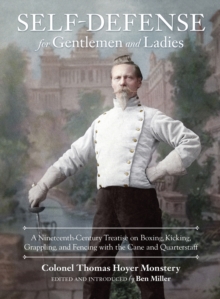 Self-Defense for Gentlemen and Ladies : A Nineteenth-Century Treatise on Boxing, Kicking, Grappling, and Fencing with the Cane and Quarterstaff