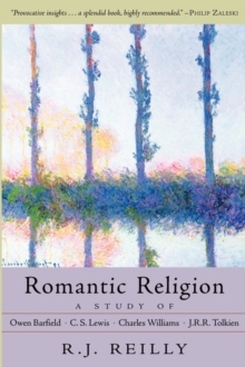 Romantic Religion : A Study of Owen Barfield, C. S. Lewis, Charles Williams and J. R. R. Tolkien