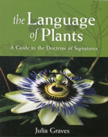 The Language of Plants : A Guide to the Doctrine of Signatures