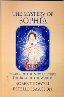 SteinerBooks, Inc The Mystery Of Sophia , Bearer Of The New Culture, The Rose Of The World
