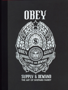 Obey: Supply and Demand : Supply & Demand : the Art of Shepard Fairey 1989-2009, Hardback Book Obey: Supply and Demand : Supply & Demand : the Art of Shepard Fairey 1989-2009, Hardback Book