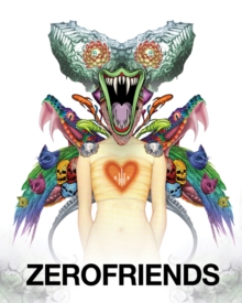 Zerofriends : A Collection of Art and Madness, Hardback Book Zerofriends : A Collection of Art and Madness, Hardback Book