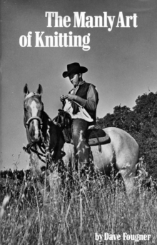 The Manly Art Of Knitting, Hardback Book The Manly Art Of Knitting, Hardback Book