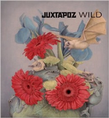 Juxtapoz Wild, Hardback Book Juxtapoz Wild, Hardback Book