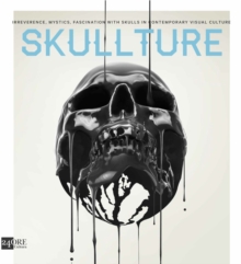 Skullture : Skulls in Contemporary Visual Culture, Hardback Book Skullture : Skulls in Contemporary Visual Culture, Hardback Book