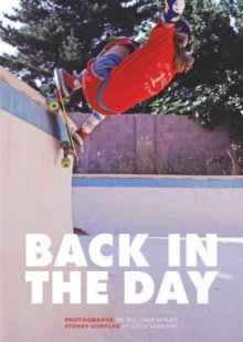 Back In The Day : The Rise of Skateboarding: Photographs 1975-1980, Hardback Book Back In The Day : The Rise of Skateboarding: Photographs 1975-1980, Hardback Book