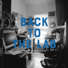 Back To The Lab : Hip Hop Home Studios, Hardback Book Back To The Lab : Hip Hop Home Studios, Hardback Book