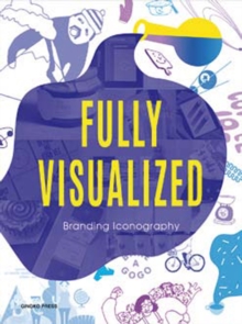 Fully Visualized: Branding Iconography, Hardback Book Fully Visualized: Branding Iconography, Hardback Book