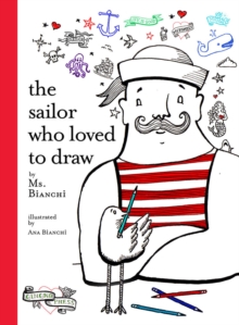 The Sailor Who Loved To Draw, Hardback Book The Sailor Who Loved To Draw, Hardback Book
