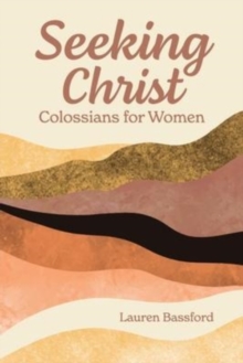 Seeking Christ : Colossians for Women