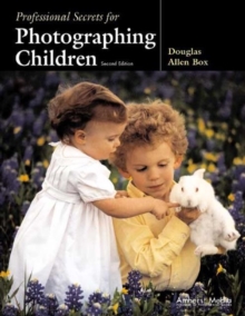 Professional Secrets For Photographing Children 2ed, Paperback / softback Book Professional Secrets For Photographing Children 2ed, Paperback / softback Book