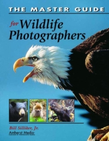 The Master Guide For Wildlife Photographers, Paperback / softback Book The Master Guide For Wildlife Photographers, Paperback / softback Book
