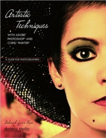Artistic Techniques : With Adobe Photoshop and Corel Painter, Paperback / softback Book Artistic Techniques : With Adobe Photoshop and Corel Painter, Paperback / softback Book