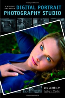 How To Start And Operate A Digital Portrait Photography Studio, Paperback / softback Book How To Start And Operate A Digital Portrait Photography Studio, Paperback / softback Book
