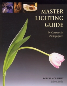 Master Lighting Guide : For Commercial Photographers, Paperback Book Master Lighting Guide : For Commercial Photographers, Paperback Book