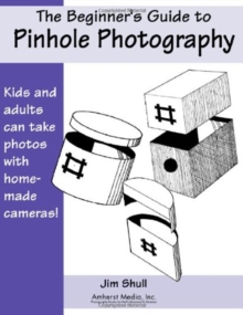 The Beginner's Guide To Pinhole Photography