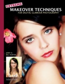 Extreme Makeover Techniques For Digital Glamour Photography